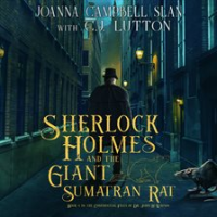 Sherlock Holmes and the Giant Sumatran Rat by Slan, Joanna Campbell
